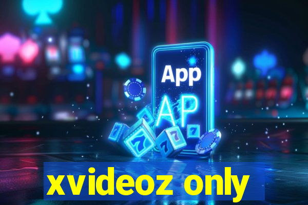 xvideoz only